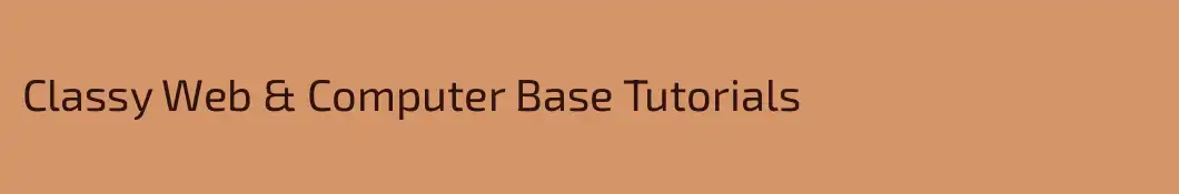 Classy Web & Computer Base Tutorials
